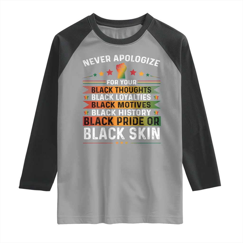 Black Pride Raglan Shirt Never Apologize For Your Blackness Black History Month TS09 Sport Gray Black Print Your Wear