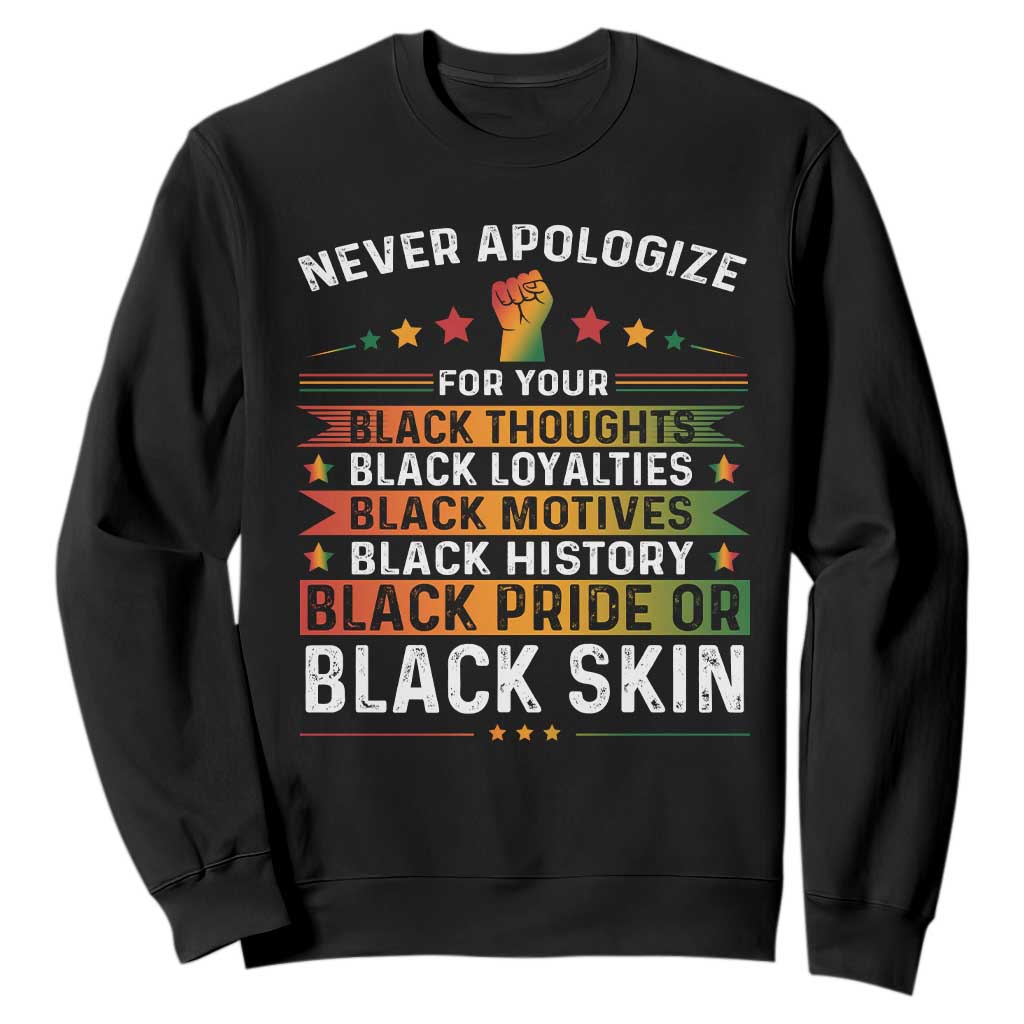 Black Pride Sweatshirt Never Apologize For Your Blackness Black History Month TS09 Black Print Your Wear