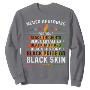 Black Pride Sweatshirt Never Apologize For Your Blackness Black History Month TS09 Charcoal Print Your Wear