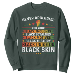 Black Pride Sweatshirt Never Apologize For Your Blackness Black History Month TS09 Dark Forest Green Print Your Wear