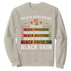 Black Pride Sweatshirt Never Apologize For Your Blackness Black History Month TS09 Sand Print Your Wear