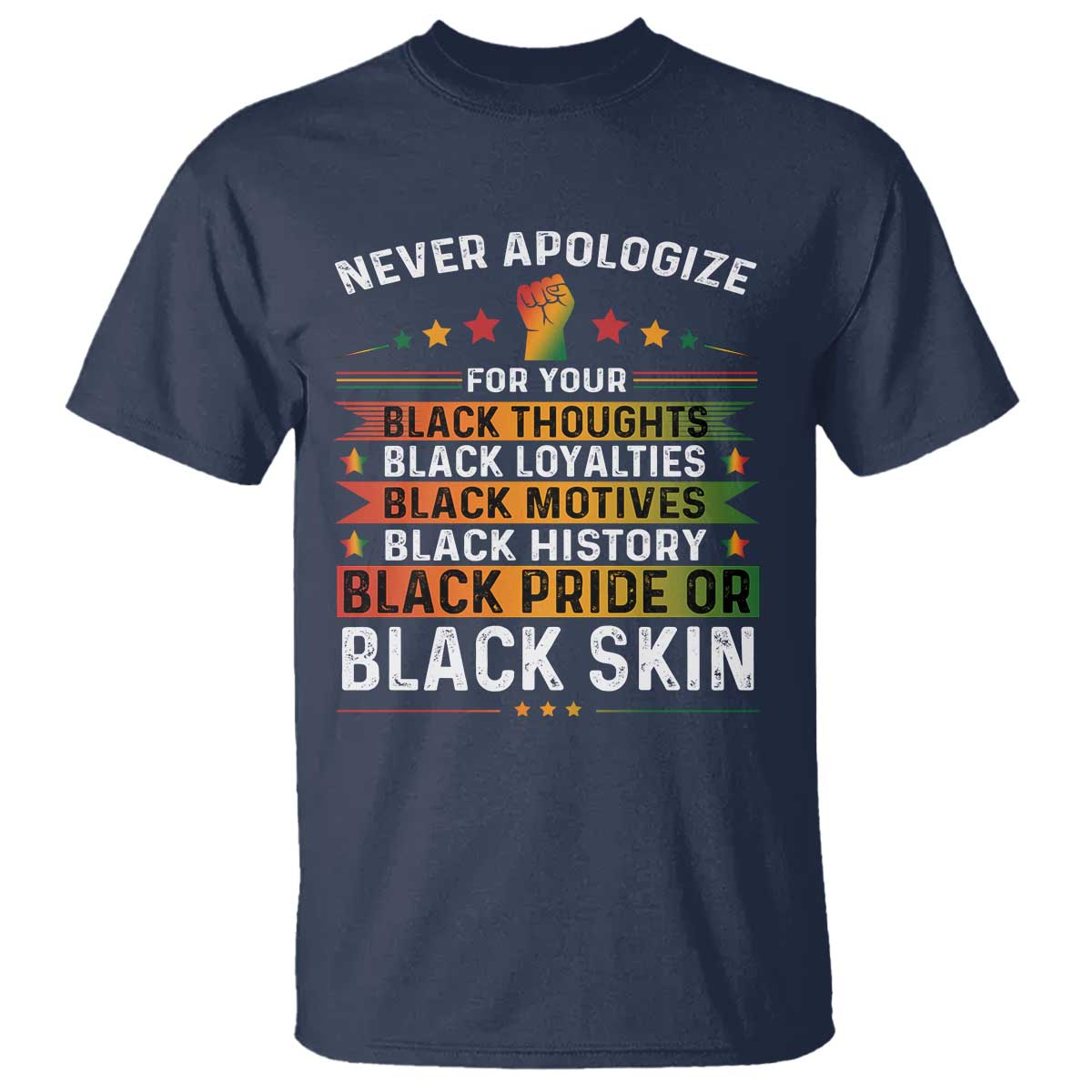 Black Pride T Shirt Never Apologize For Your Blackness Black History Month TS09 Navy Print Your Wear