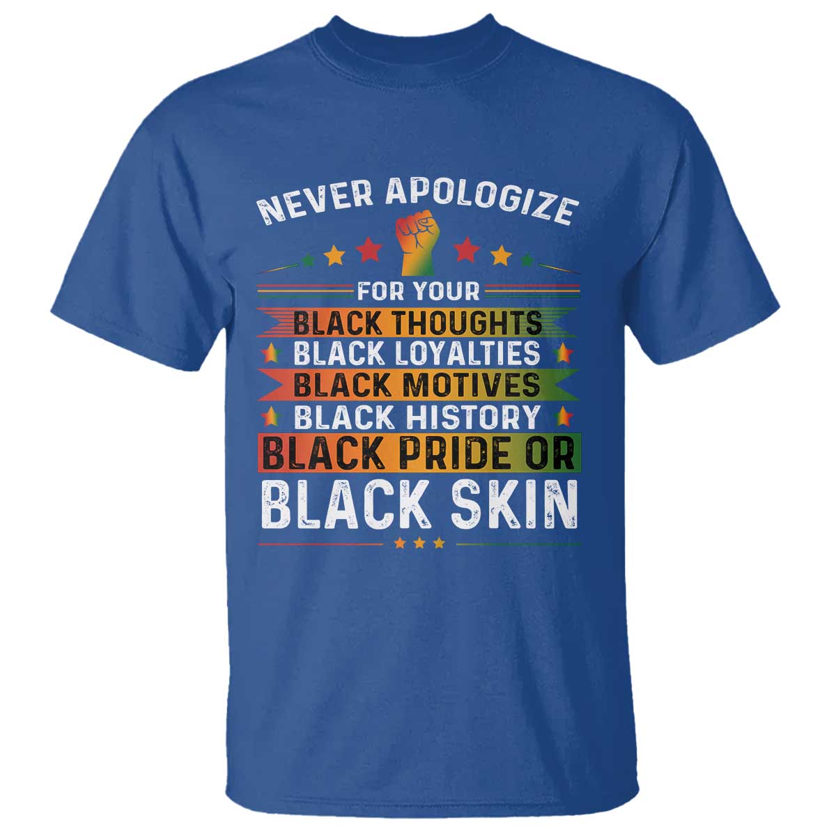 Black Pride T Shirt Never Apologize For Your Blackness Black History Month TS09 Royal Blue Print Your Wear