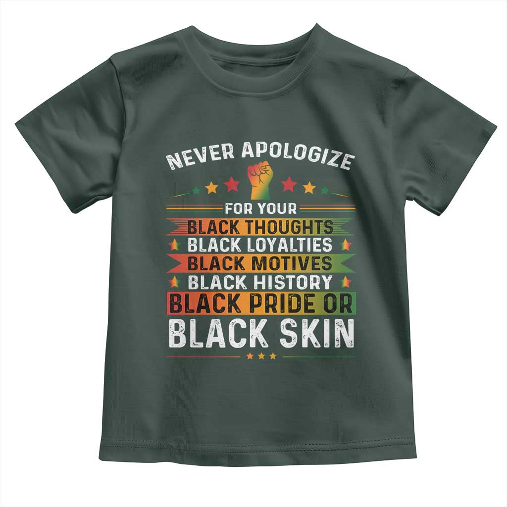 Black Pride Toddler T Shirt Never Apologize For Your Blackness Black History Month TS09 Dark Forest Green Print Your Wear