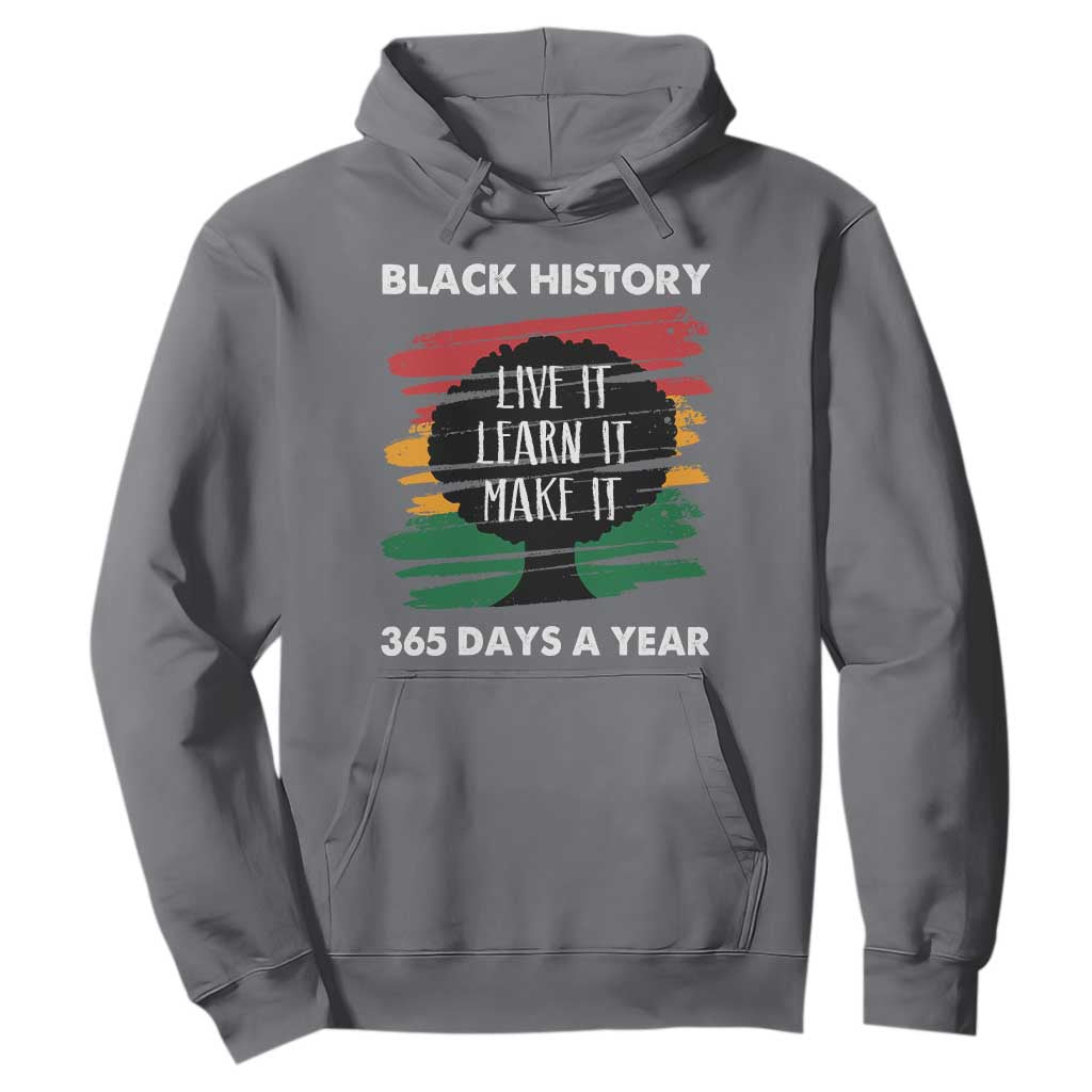 Black History Inspirational Hoodie Live It Learn It Make It TS09 Charcoal Print Your Wear