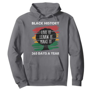 Black History Inspirational Hoodie Live It Learn It Make It TS09 Charcoal Print Your Wear