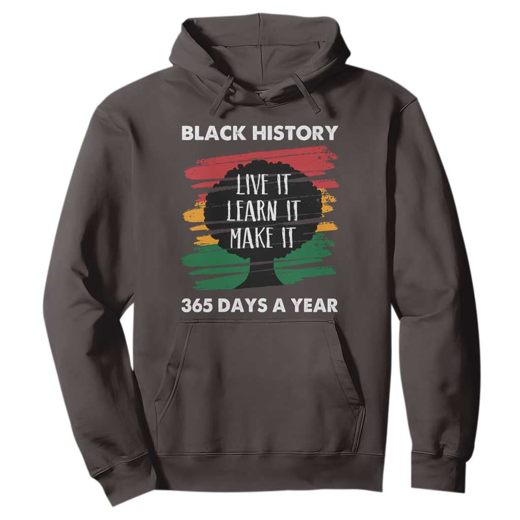 Black History Inspirational Hoodie Live It Learn It Make It TS09 Dark Chocolate Print Your Wear