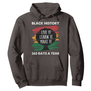 Black History Inspirational Hoodie Live It Learn It Make It TS09 Dark Chocolate Print Your Wear