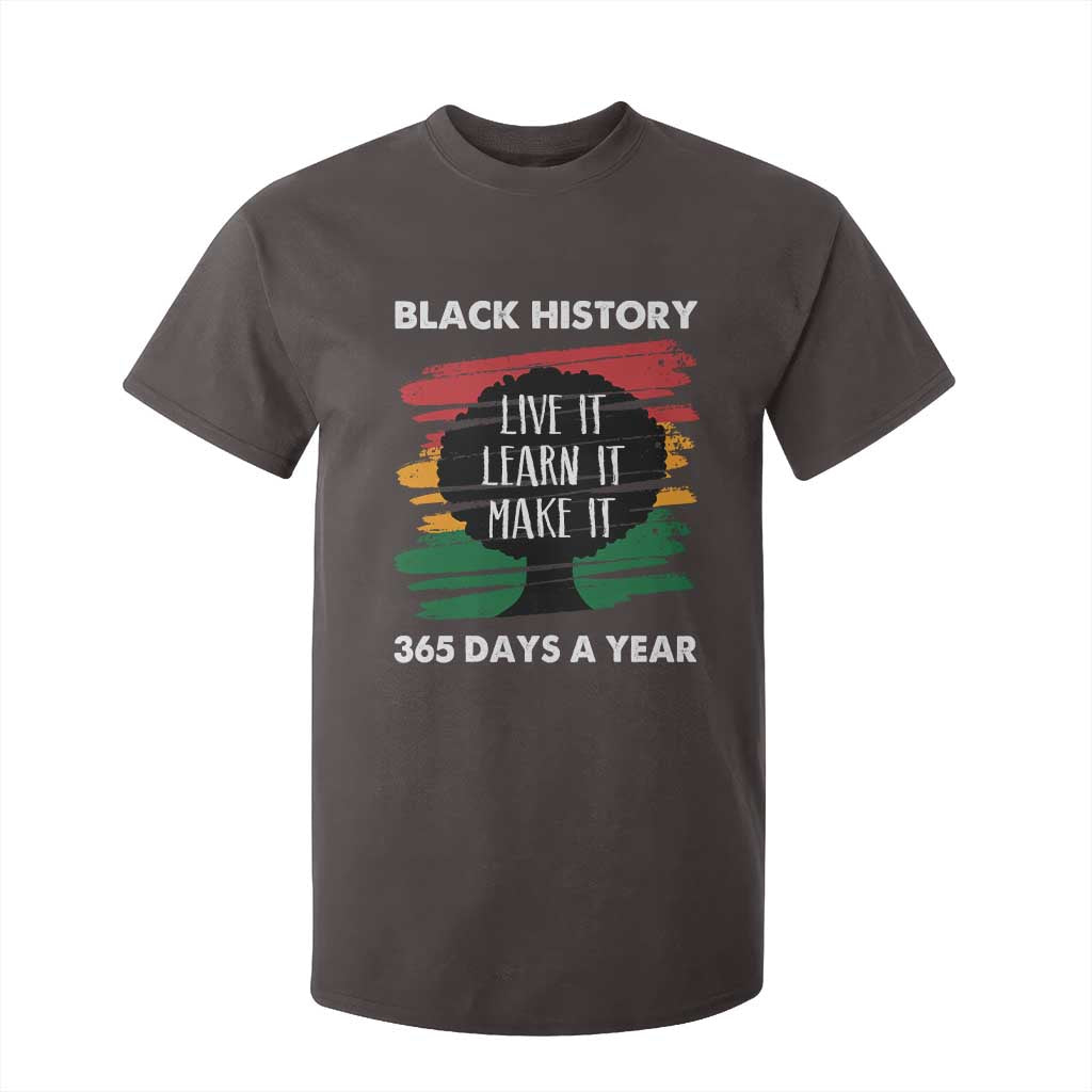 Black History Inspirational T Shirt For Kid Live It Learn It Make It TS09 Dark Chocolate Print Your Wear