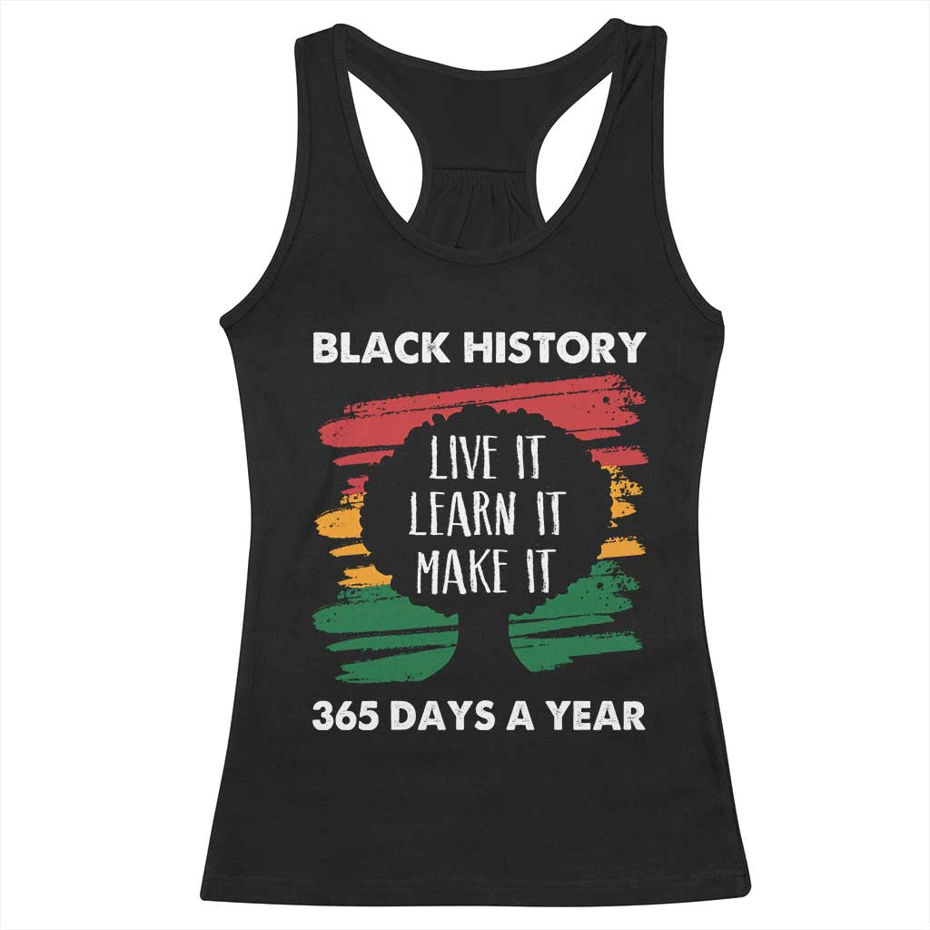 Black History Inspirational Racerback Tank Top Live It Learn It Make It TS09 Black Print Your Wear