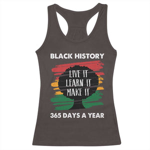 Black History Inspirational Racerback Tank Top Live It Learn It Make It TS09 Dark Chocolate Print Your Wear
