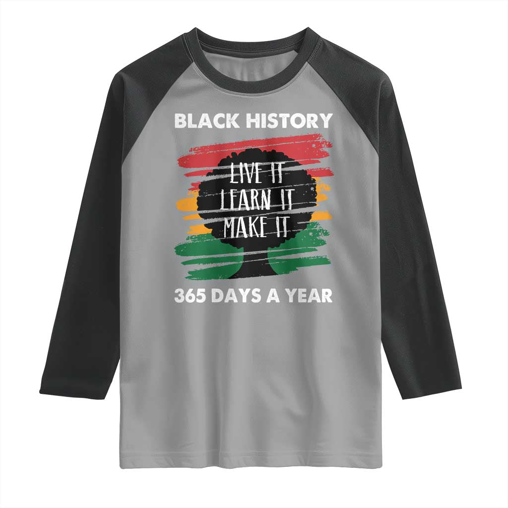 Black History Inspirational Raglan Shirt Live It Learn It Make It TS09 Sport Gray Black Print Your Wear