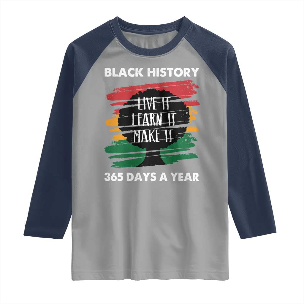 Black History Inspirational Raglan Shirt Live It Learn It Make It TS09 Sport Gray Navy Print Your Wear