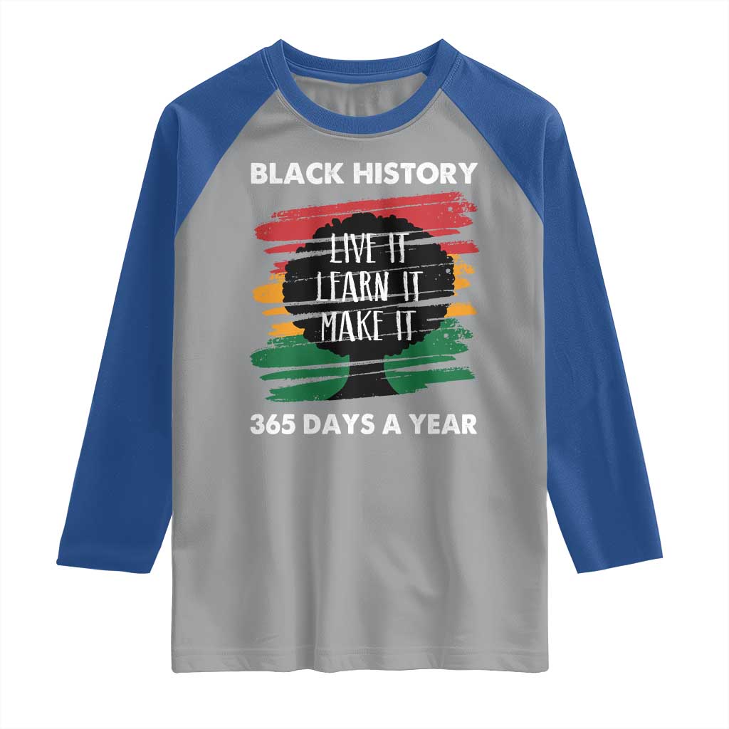 Black History Inspirational Raglan Shirt Live It Learn It Make It TS09 Sport Gray Royal Print Your Wear