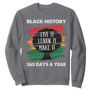 Black History Inspirational Sweatshirt Live It Learn It Make It TS09 Charcoal Print Your Wear