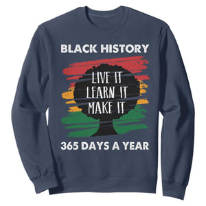 Black History Inspirational Sweatshirt Live It Learn It Make It TS09 Navy Print Your Wear