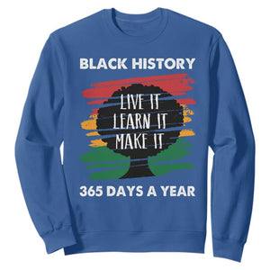 Black History Inspirational Sweatshirt Live It Learn It Make It TS09 Royal Blue Print Your Wear