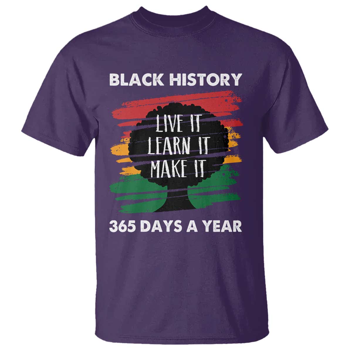 Black History Inspirational T Shirt Live It Learn It Make It TS09 Purple Print Your Wear