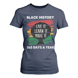 Black History Inspirational T Shirt For Women Live It Learn It Make It TS09 Navy Print Your Wear