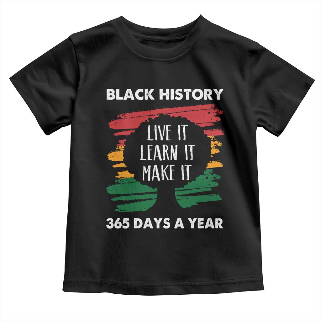 Black History Inspirational Toddler T Shirt Live It Learn It Make It TS09 Black Print Your Wear