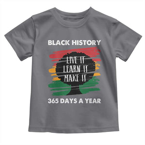 Black History Inspirational Toddler T Shirt Live It Learn It Make It TS09 Charcoal Print Your Wear