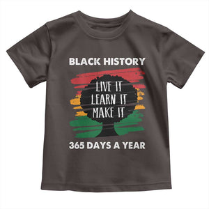Black History Inspirational Toddler T Shirt Live It Learn It Make It TS09 Dark Chocolate Print Your Wear