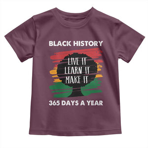Black History Inspirational Toddler T Shirt Live It Learn It Make It TS09 Maroon Print Your Wear