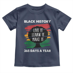 Black History Inspirational Toddler T Shirt Live It Learn It Make It TS09 Navy Print Your Wear