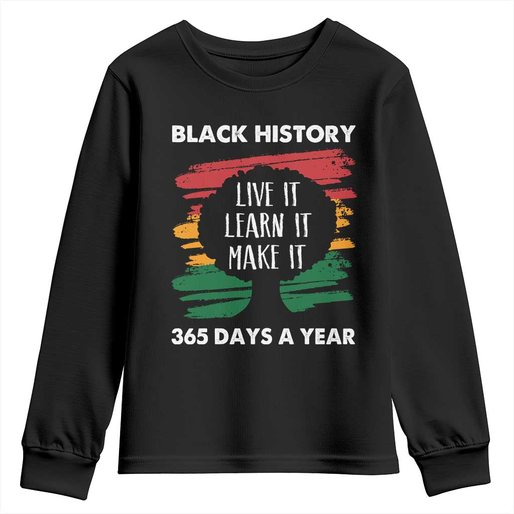 Black History Inspirational Youth Sweatshirt Live It Learn It Make It TS09 Black Print Your Wear