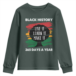 Black History Inspirational Youth Sweatshirt Live It Learn It Make It TS09 Dark Forest Green Print Your Wear