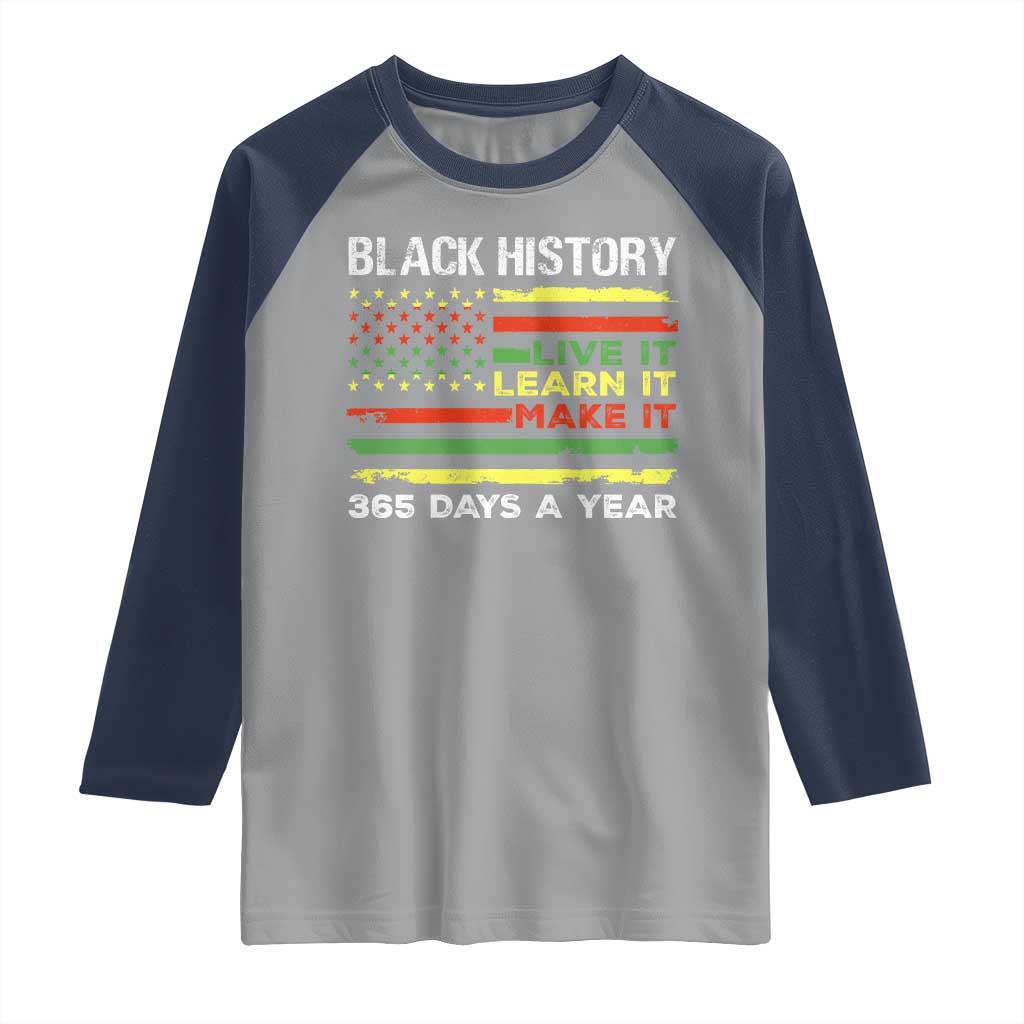 Black History Month Raglan Shirt Live It Learn It Make It African American TS09 Sport Gray Navy Print Your Wear