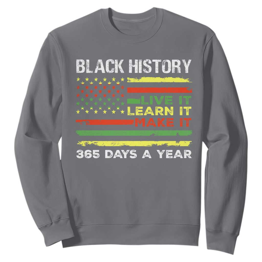 Black History Month Sweatshirt Live It Learn It Make It African American TS09 Charcoal Print Your Wear