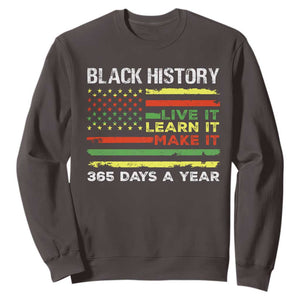 Black History Month Sweatshirt Live It Learn It Make It African American TS09 Dark Chocolate Print Your Wear