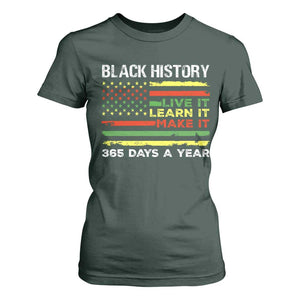 Black History Month T Shirt For Women Live It Learn It Make It African American TS09 Dark Forest Green Print Your Wear