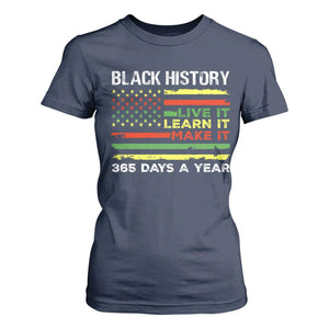 Black History Month T Shirt For Women Live It Learn It Make It African American TS09 Navy Print Your Wear