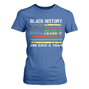 Black History Month T Shirt For Women Live It Learn It Make It African American TS09 Royal Blue Print Your Wear