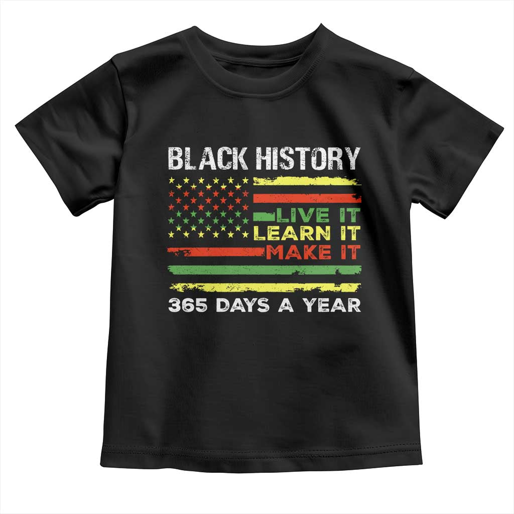 Black History Month Toddler T Shirt Live It Learn It Make It African American TS09 Black Print Your Wear