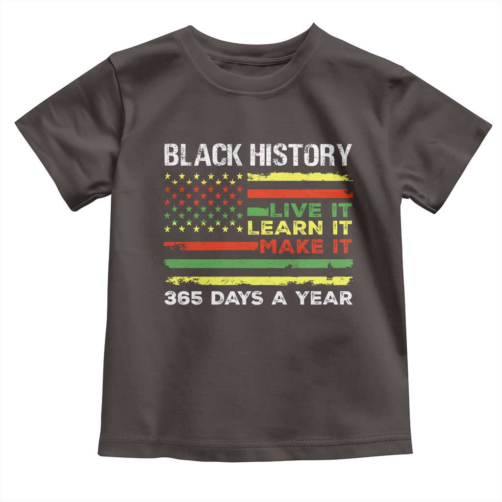Black History Month Toddler T Shirt Live It Learn It Make It African American TS09 Dark Chocolate Print Your Wear