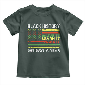 Black History Month Toddler T Shirt Live It Learn It Make It African American TS09 Dark Forest Green Print Your Wear