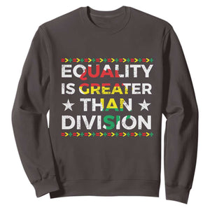 Black History Month Sweatshirt Equality Is Greater Than Division TS09 Dark Chocolate Print Your Wear