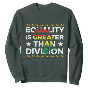 Black History Month Sweatshirt Equality Is Greater Than Division TS09 Dark Forest Green Print Your Wear