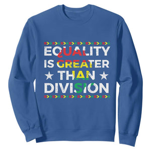 Black History Month Sweatshirt Equality Is Greater Than Division TS09 Royal Blue Print Your Wear
