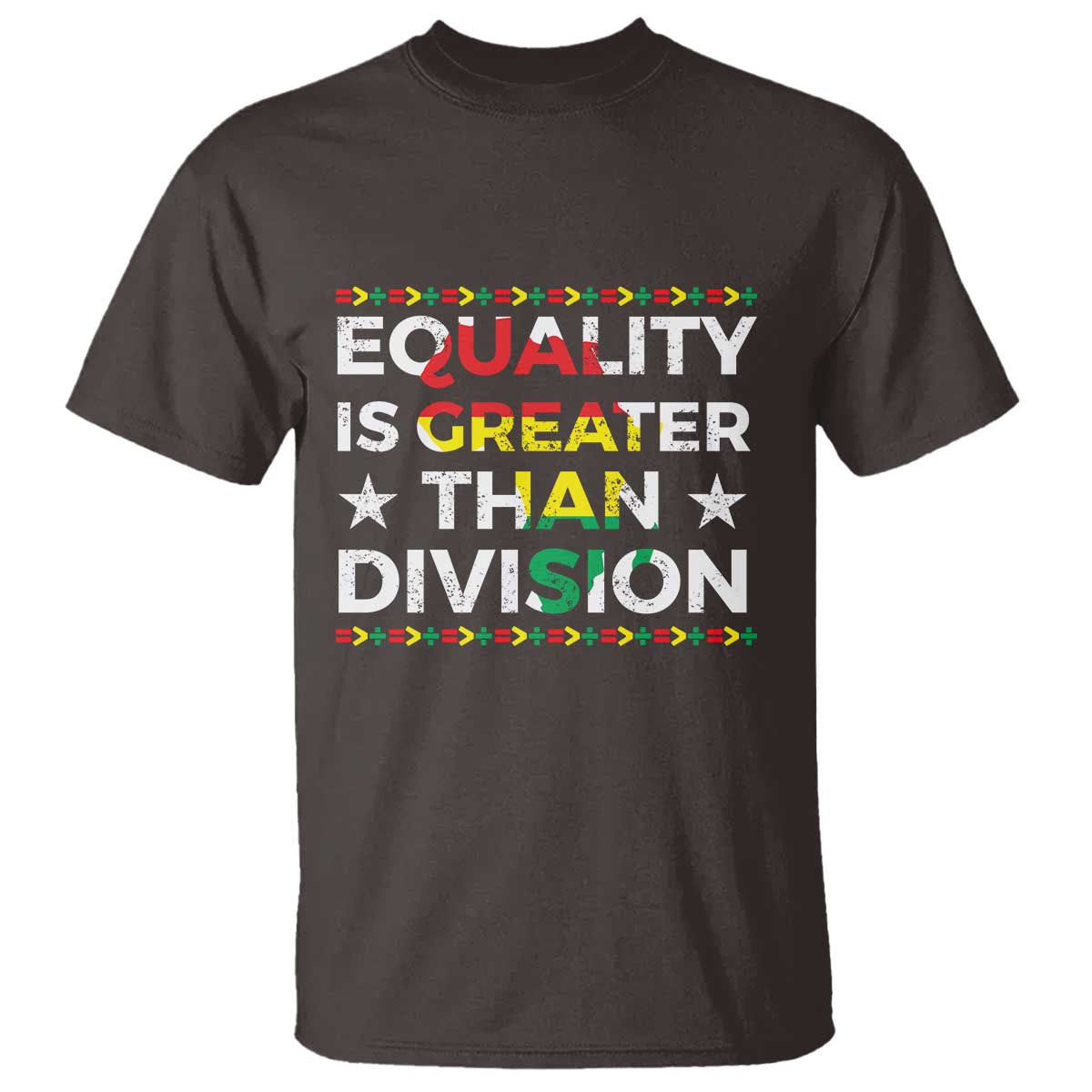 Black History Month T Shirt Equality Is Greater Than Division TS09 Dark Chocolate Print Your Wear