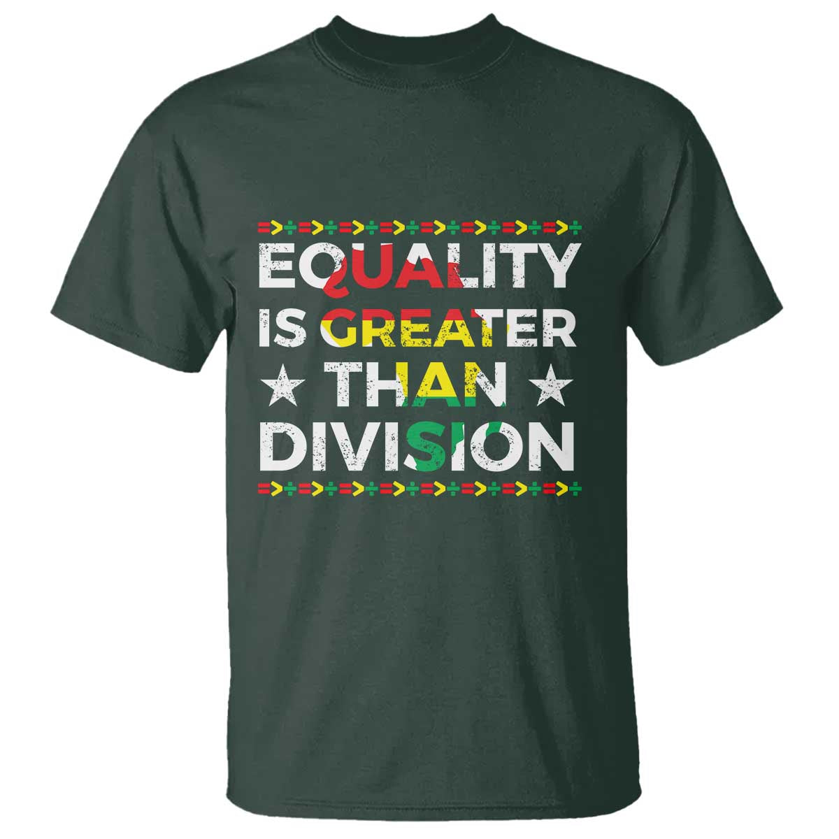 Black History Month T Shirt Equality Is Greater Than Division TS09 Dark Forest Green Print Your Wear