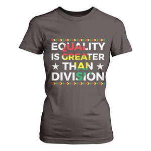 Black History Month T Shirt For Women Equality Is Greater Than Division TS09 Dark Chocolate Print Your Wear