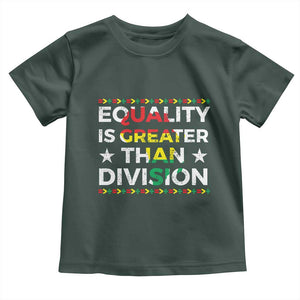 Black History Month Toddler T Shirt Equality Is Greater Than Division TS09 Dark Forest Green Print Your Wear