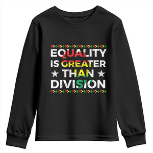 Black History Month Youth Sweatshirt Equality Is Greater Than Division TS09 Black Print Your Wear