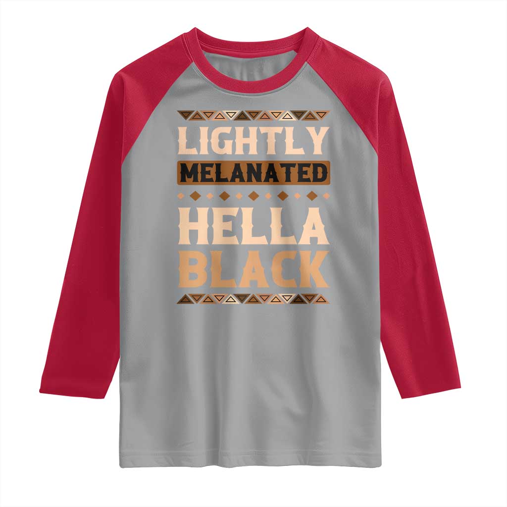 Melanin African Pride Raglan Shirt Lightly Melanated Hella Black Black History TS09 Sport Gray Red Print Your Wear