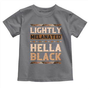 Melanin African Pride Toddler T Shirt Lightly Melanated Hella Black Black History TS09 Charcoal Print Your Wear
