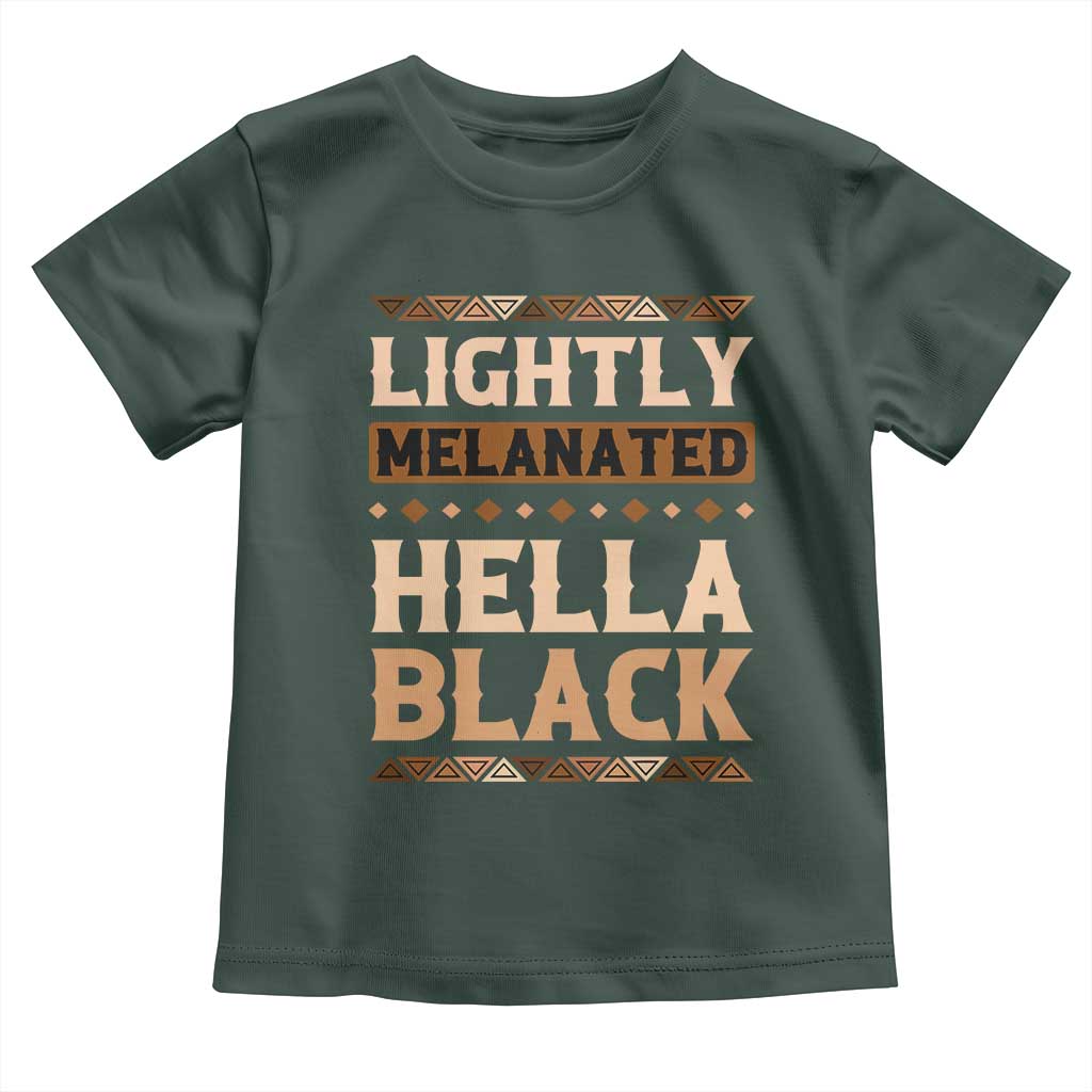 Melanin African Pride Toddler T Shirt Lightly Melanated Hella Black Black History TS09 Dark Forest Green Print Your Wear